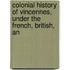 Colonial History of Vincennes, Under the French, British, an