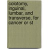 Colotomy, Inguinal, Lumbar, and Transverse, for Cancer or St door Herbert William Allingham