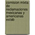 Comision Mixta de Reclamaciones Mexicanas y Americanas Estab