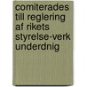 Comiterades Till Reglering Af Rikets Styrelse-verk Underdnig door Rik Sweden. Kommitt