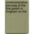 Commemorative Services of the First Parish in Hingham on the