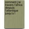 Comment J'Ai Travers L'Africa Despuis L'Atlantique Jusqu'a L door Jules Belin-De Launay