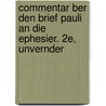 Commentar Ber Den Brief Pauli an Die Ephesier. 2e, Unvernder door Gottlieb Christoph Adolf Von Harless