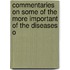 Commentaries on Some of the More Important of the Diseases o