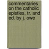 Commentaries on the Catholic Epistles, Tr. and Ed. by J. Owe door Calvin Jean [comms. On