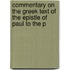 Commentary on the Greek Text of the Epistle of Paul to the P