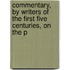 Commentary, by Writers of the First Five Centuries, On the P