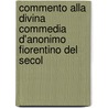Commento Alla Divina Commedia D'Anonimo Fiorentino del Secol door Cosimo Ceccuti