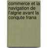 Commerce Et La Navigation de L'Algrie Avant La Conqute Frana door F. Elie De La Primaudaie