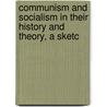 Communism and Socialism in Their History and Theory, a Sketc door Theodore Dwight Woolsey