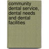 Community Dental Service, Dental Needs and Dental Facilities door Michael Marks Davis