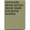 Community Dental Service, Dental Needs and Dental Facilities by Michael Marks Davis