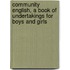 Community English, A Book Of Undertakings For Boys And Girls
