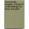 Community English, A Book Of Undertakings For Boys And Girls by Mildred Buchanan Flagg