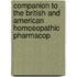 Companion to the British and American Homoeopathic Pharmacop