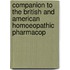 Companion to the British and American Homoeopathic Pharmacop