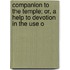 Companion to the Temple; Or, a Help to Devotion in the Use o