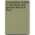 Comparative Studies in the French and German Drama of the Fi