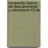 Compendio Histrico del Descubrimiento y Colonizacoin £!] de door Joaqun Acosta