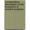 Compendious Description of the Museums of Ancient Sculpture door Vaticano Vatican. Museo