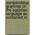 Compendious Grammar of the Egyptian Language As Contained in