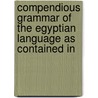 Compendious Grammar of the Egyptian Language As Contained in door Henry Tattam