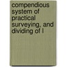 Compendious System of Practical Surveying, and Dividing of L door Zachariah Jess