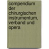 Compendium Der Chirurgischen Instrumentum, Verband Und Opera door Carl Heitzmann