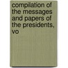 Compilation of the Messages and Papers of the Presidents, Vo door James Daniel Richardson