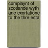Complaynt of Scotlande Wyth Ane Exortatione to the Thre Esta door Henry Viii