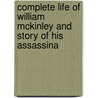 Complete Life of William McKinley and Story of His Assassina by Marshall Everett