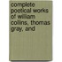 Complete Poetical Works of William Collins, Thomas Gray, and