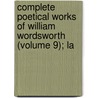 Complete Poetical Works of William Wordsworth (Volume 9); La door William Wordsworth