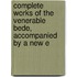 Complete Works of the Venerable Bede, Accompanied by a New E