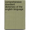 Comprehensive Standard Dictionary of the English Language .. door James Champlin Fernald