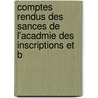 Comptes Rendus Des Sances de L'Acadmie Des Inscriptions Et B by Belles-lettres