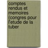 Comptes Rendus Et Memoires (Congres Pour L'Etude de La Tuber door Onbekend