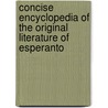 Concise Encyclopedia Of The Original Literature Of Esperanto door H. Geoffrey Sutton