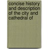 Concise History and Description of the City and Cathedral of by Thomas Eaton