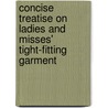 Concise Treatise on Ladies and Misses' Tight-Fitting Garment door Moschcowitz Brothers