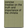 Concise Treatise on the Truth and Importance of the Christia door James Knight