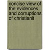 Concise View of the Evidences and Corruptions of Christianit door P.M. Carey
