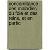 Concomitance Des Maladies Du Foie Et Des Reins, Et En Partic by Eug ne Decaudin