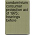 Condominium Consumer Protection Act of 1975; Hearings Before