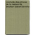 Conduite Des Princes de La Maison de Bourbon Durant La Rvolu