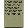 Conferencias Anuales de Profesores de Enseanza Secundaria, N by Argentina. Ministeri