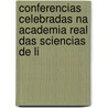 Conferencias Celebradas Na Academia Real Das Sciencias de Li by Academia Das Ciencias De Lisboa