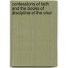 Confessions of Faith and the Books of Discipline of the Chur door Of Scotland Church