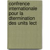 Confrence Internationale Pour La Dtermination Des Units Lect door trang France. Minist