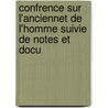 Confrence Sur L'Anciennet de L'Homme Suivie de Notes Et Docu by Philippe Garreau